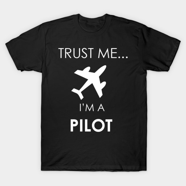 Trust Me i'm a Pilot T-Shirt by Marks Marketplace